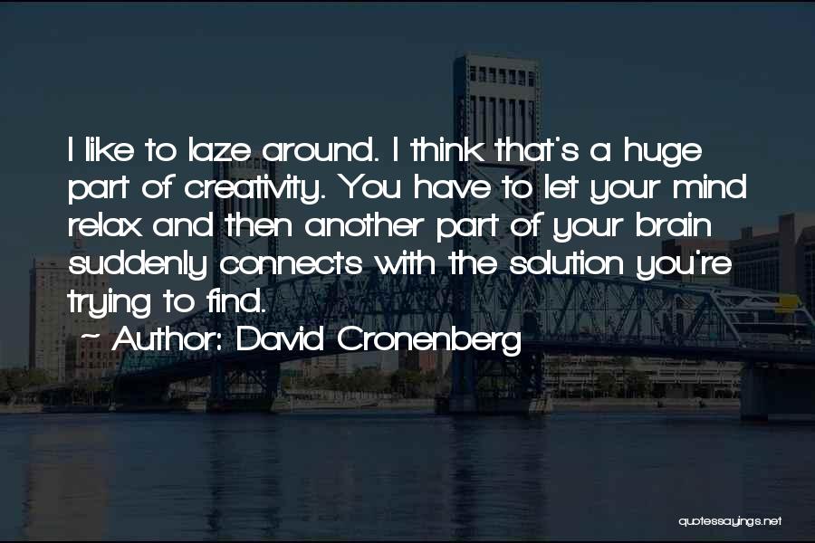 Relax Your Mind Quotes By David Cronenberg