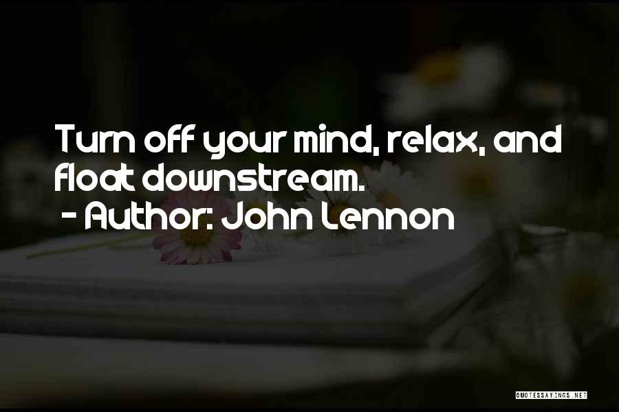 Relax Your Mind Quotes By John Lennon