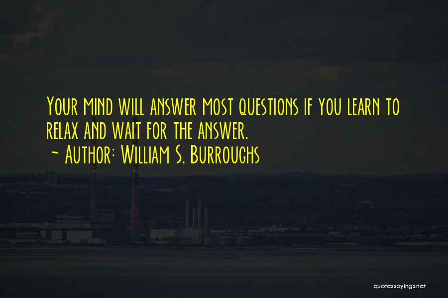 Relax Your Mind Quotes By William S. Burroughs