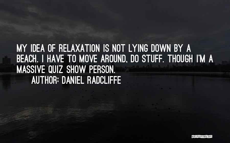 Relaxation On Beach Quotes By Daniel Radcliffe