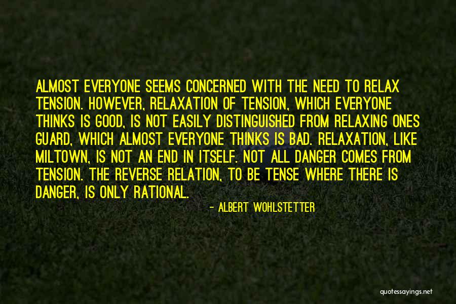 Relaxation Quotes By Albert Wohlstetter