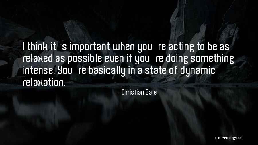 Relaxation Quotes By Christian Bale