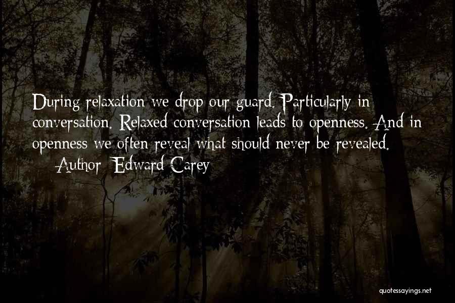 Relaxation Quotes By Edward Carey
