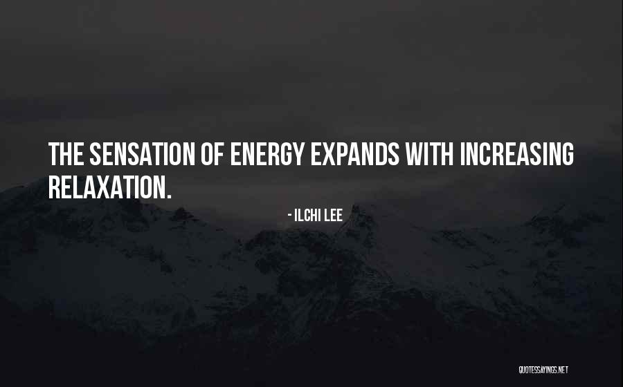 Relaxation Quotes By Ilchi Lee