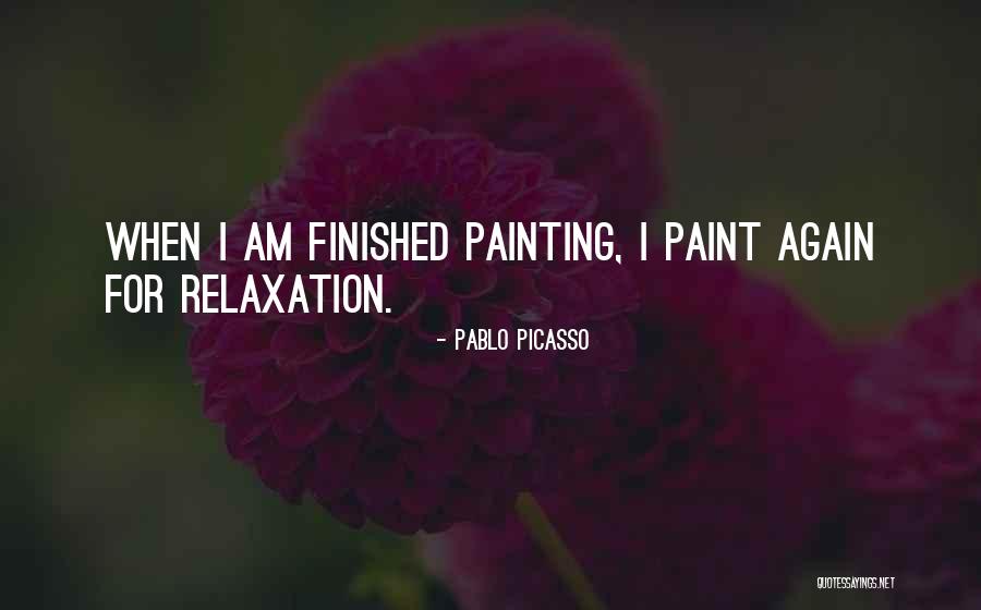 Relaxation Quotes By Pablo Picasso