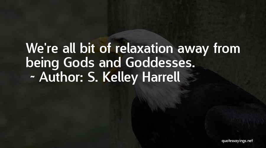 Relaxation Quotes By S. Kelley Harrell