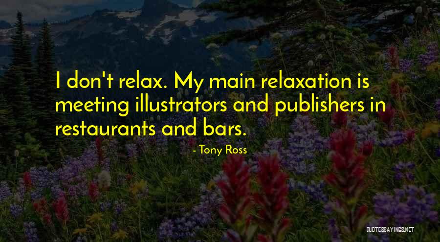 Relaxation Quotes By Tony Ross