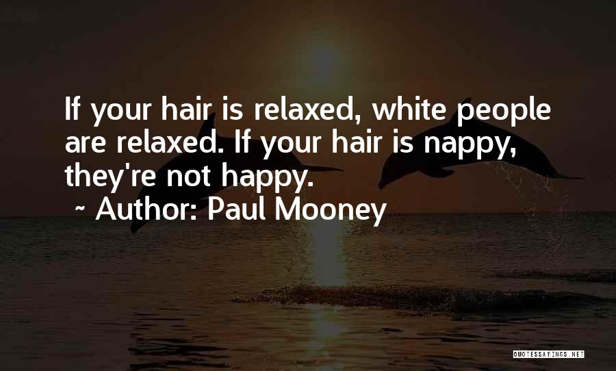 Relaxed Hair Quotes By Paul Mooney