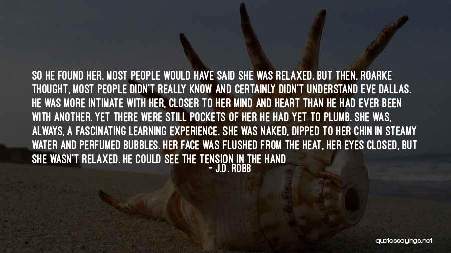 Relaxed Mind Quotes By J.D. Robb Relaxed Mind Quotes By J.D. Robb