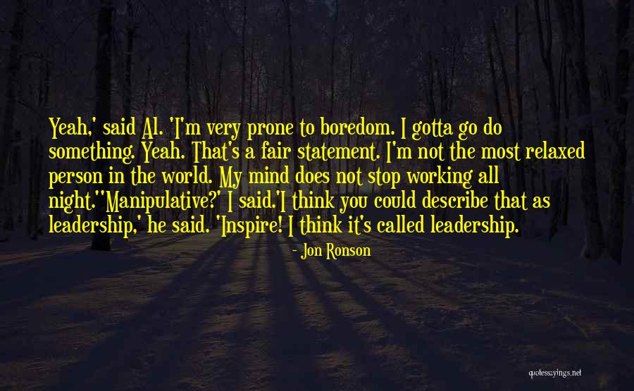 Relaxed Mind Quotes By Jon Ronson Relaxed Mind Quotes By Jon Ronson