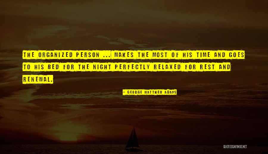 Relaxed Night Quotes By George Matthew Adams Relaxed Night Quotes By George Matthew Adams
