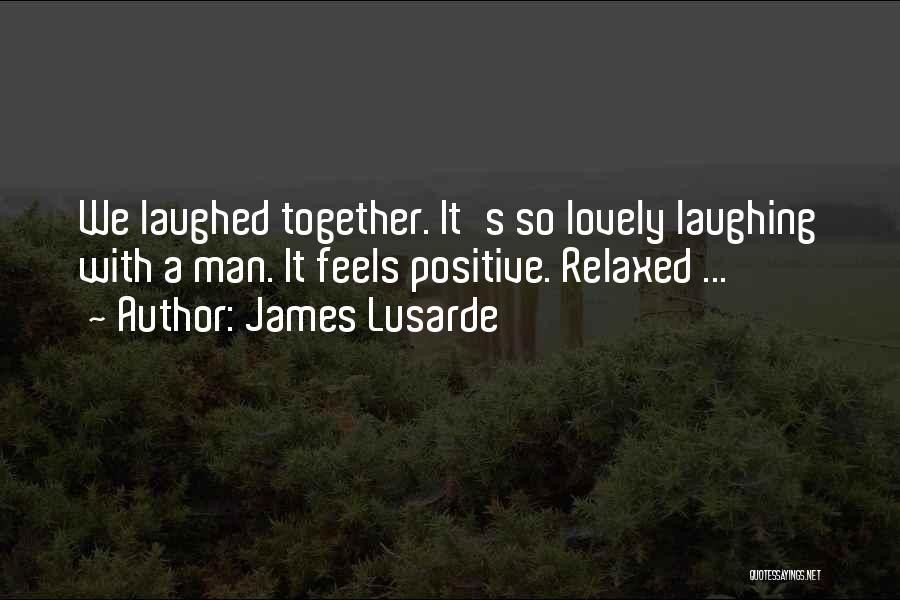 Relaxed Relationships Quotes By James Lusarde