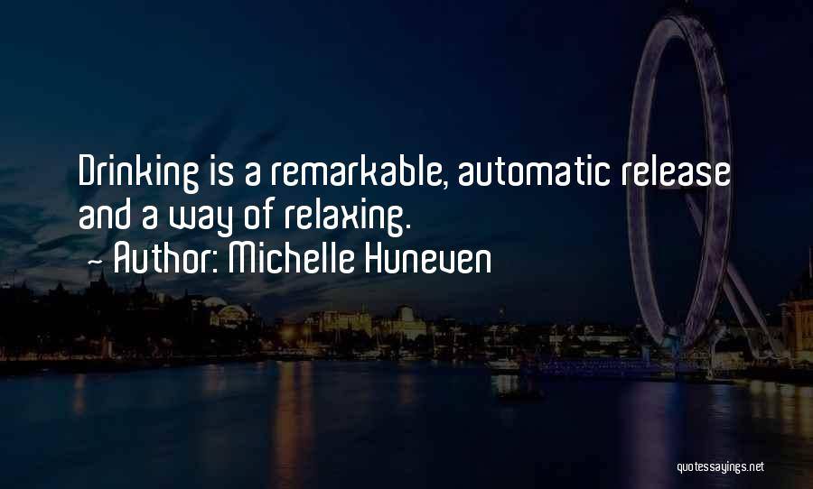 Relaxing And Drinking Quotes By Michelle Huneven