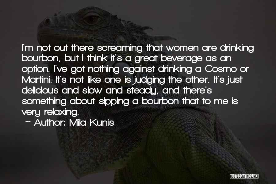 Relaxing And Drinking Quotes By Mila Kunis