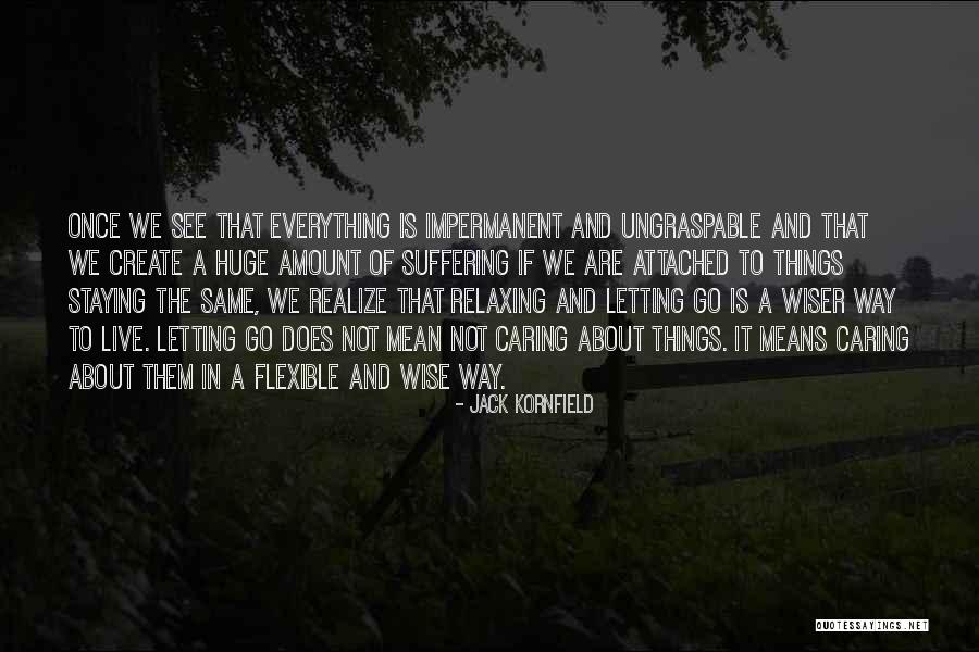 Relaxing And Letting Go Quotes By Jack Kornfield Relaxing And Letting Go Quotes By Jack Kornfield