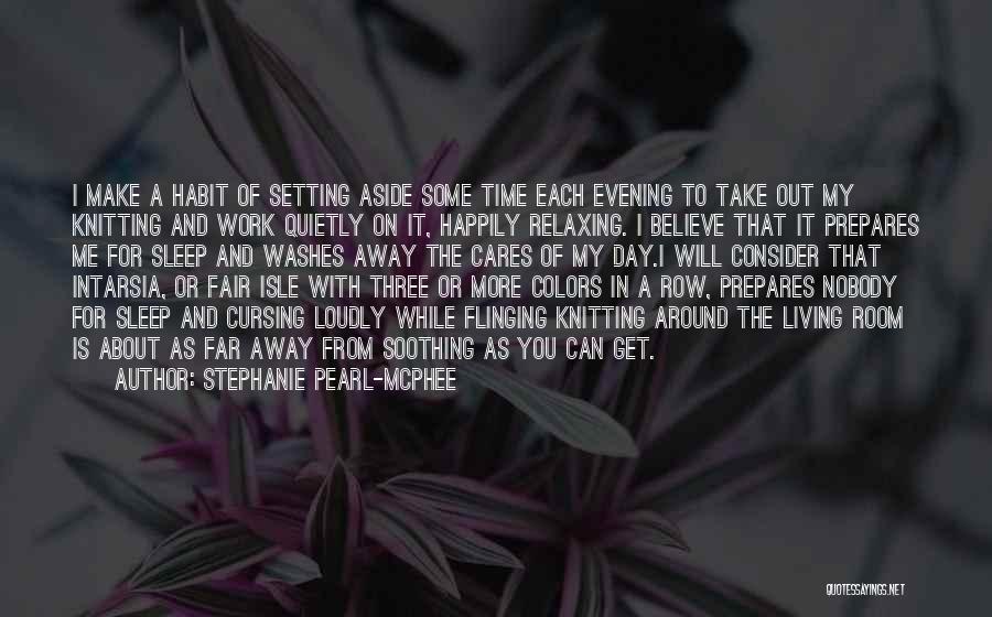Relaxing And Soothing Quotes By Stephanie Pearl-McPhee Relaxing And Soothing Quotes By Stephanie Pearl-McPhee