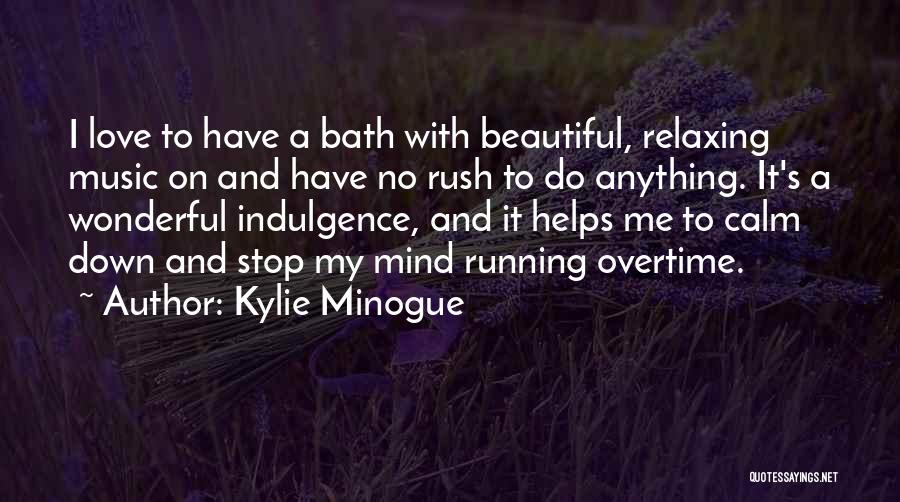 Relaxing In The Bath Quotes By Kylie Minogue