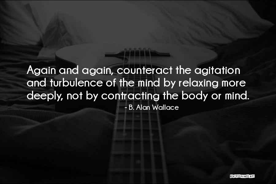 Relaxing Mind Quotes By B. Alan Wallace Relaxing Mind Quotes By B. Alan Wallace