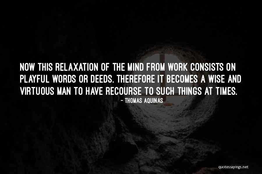Relaxing Mind Quotes By Thomas Aquinas Relaxing Mind Quotes By Thomas Aquinas