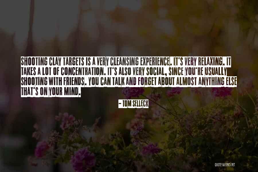 Relaxing Mind Quotes By Tom Selleck Relaxing Mind Quotes By Tom Selleck