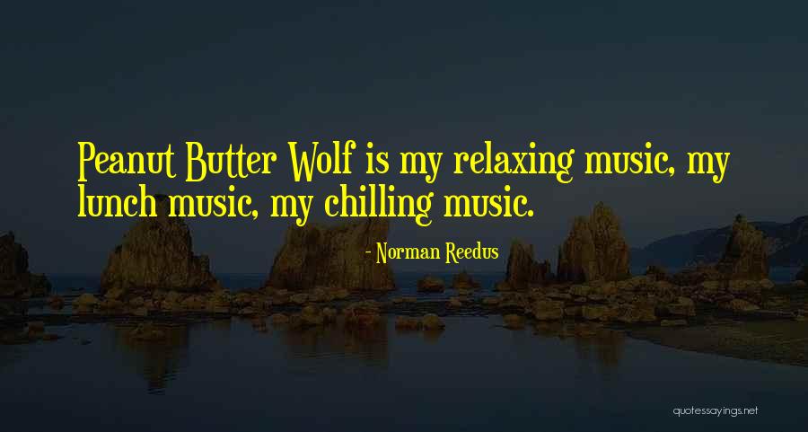 Relaxing Music Quotes By Norman Reedus