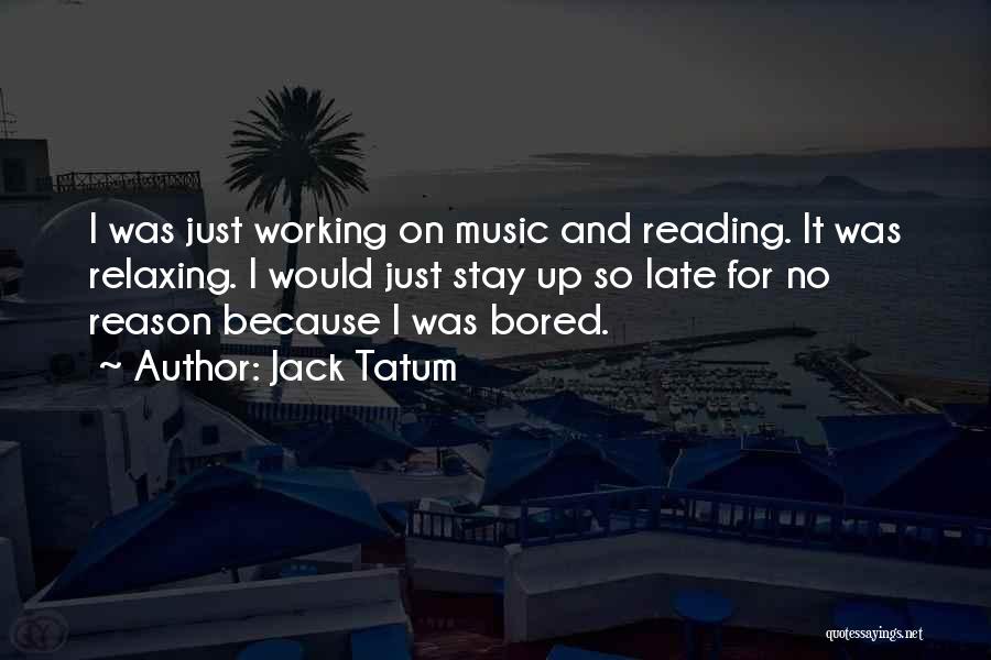 Relaxing Quotes By Jack Tatum