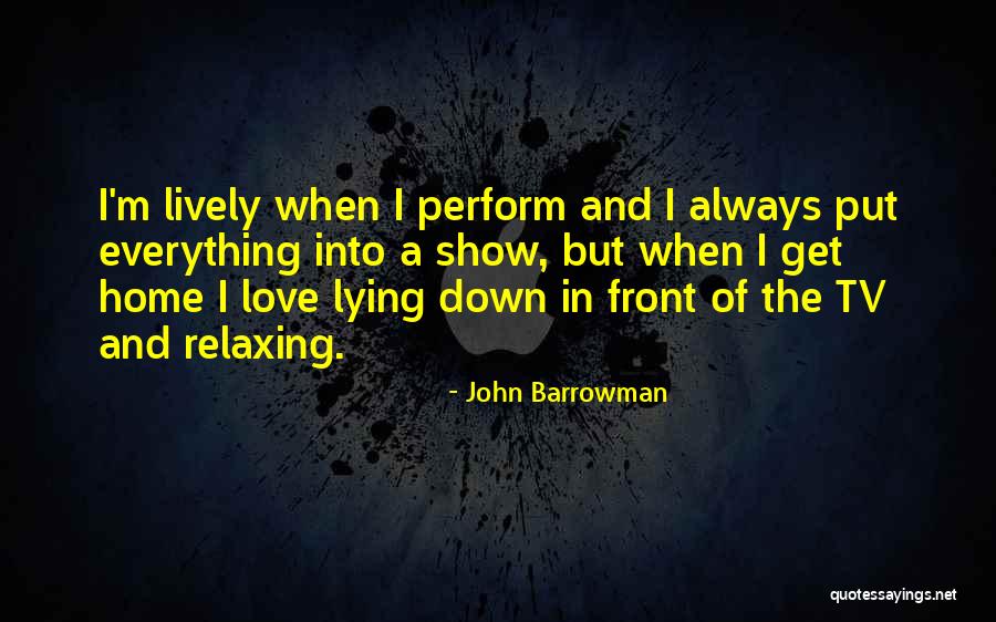 Relaxing Quotes By John Barrowman