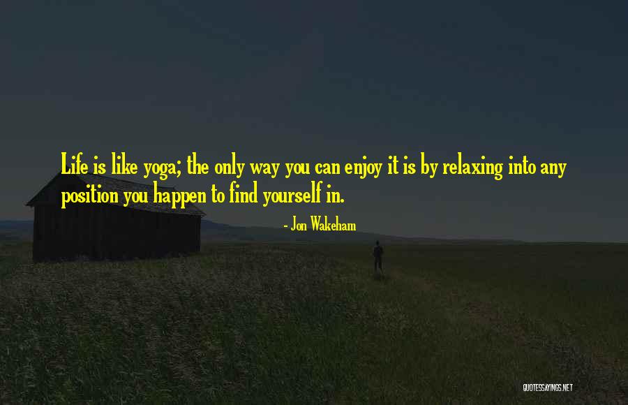 Relaxing Yoga Quotes By Jon Wakeham Relaxing Yoga Quotes By Jon Wakeham