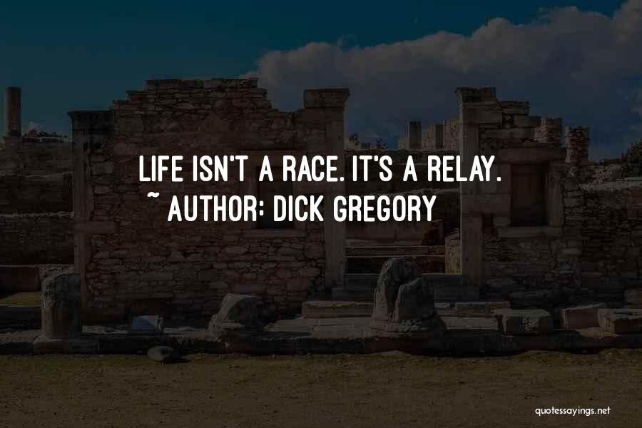Relays Quotes By Dick Gregory