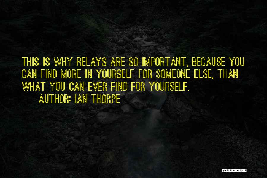 Relays Quotes By Ian Thorpe