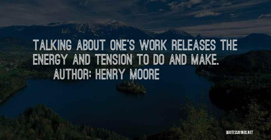 Release Quotes By Henry Moore