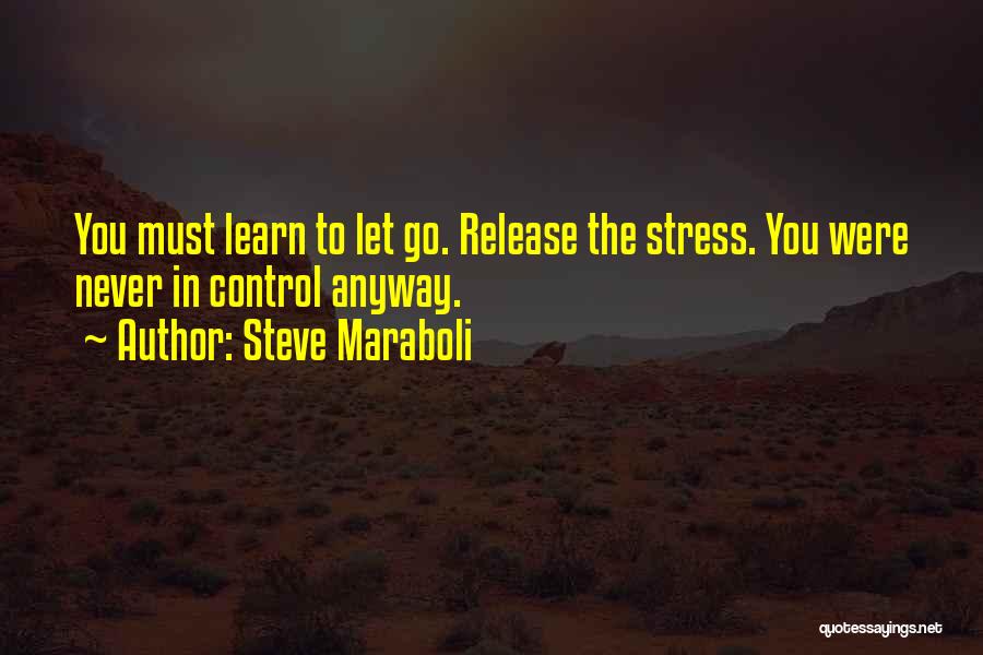 Release Stress Quotes By Steve Maraboli