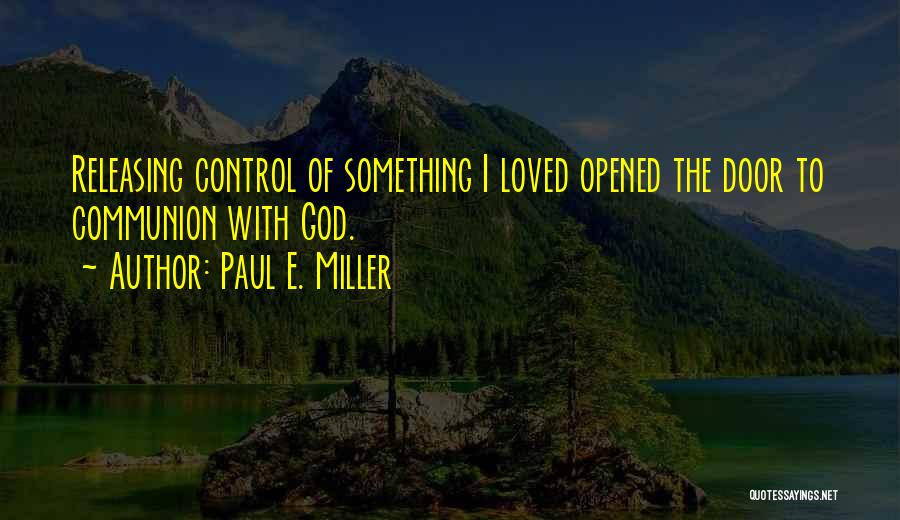 Releasing Control Quotes By Paul E. Miller