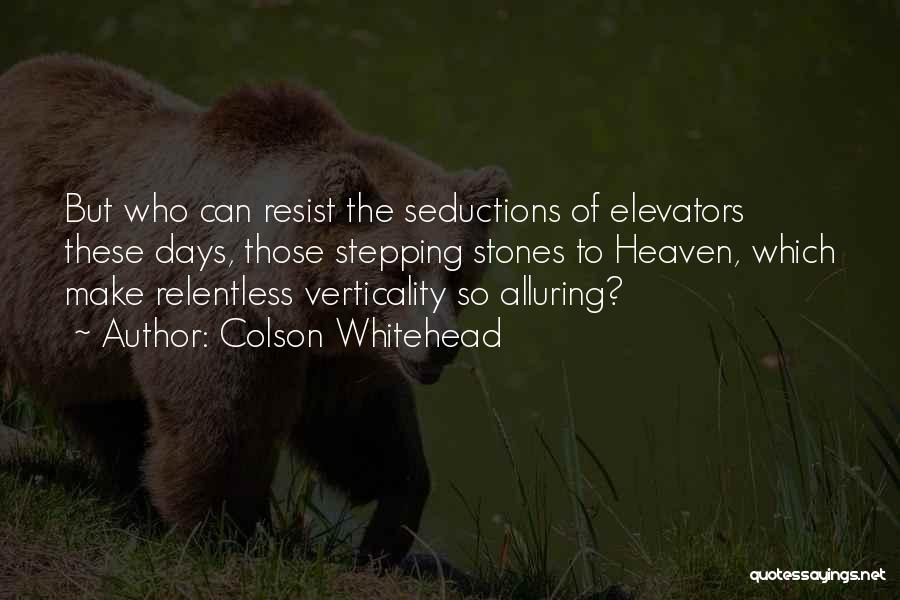 Relentless Can Quotes By Colson Whitehead