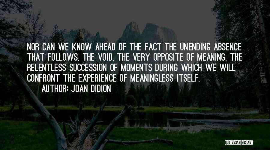 Relentless Can Quotes By Joan Didion