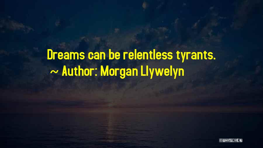 Relentless Can Quotes By Morgan Llywelyn