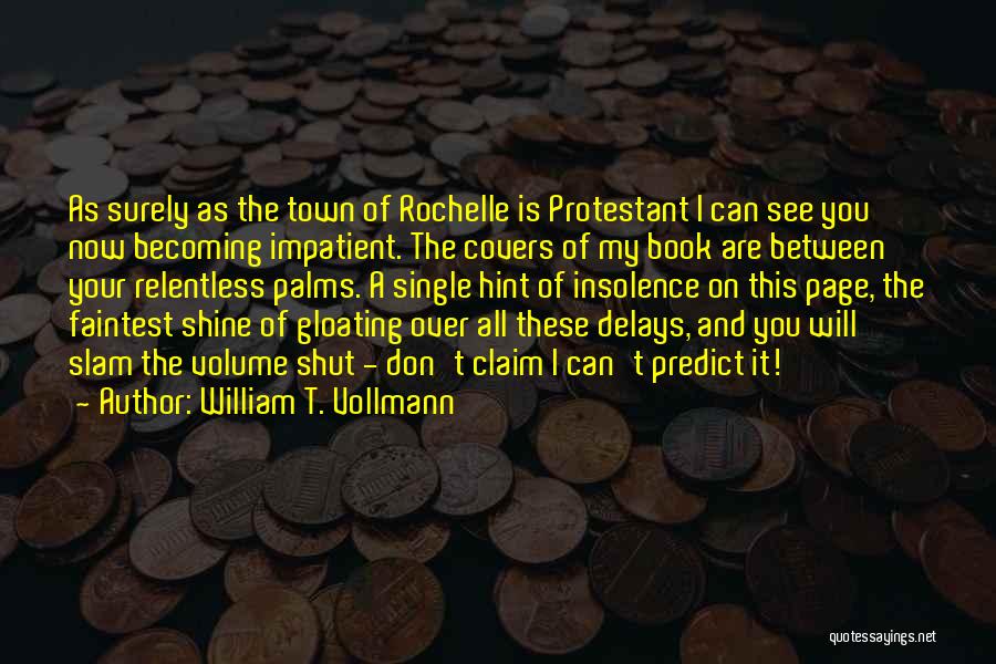 Relentless Can Quotes By William T. Vollmann