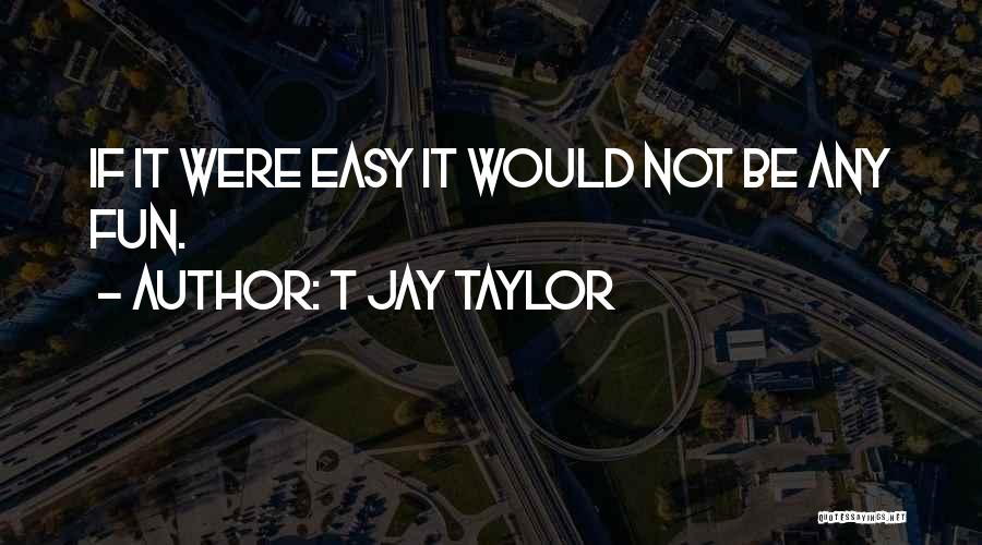 Relentless Determination Quotes By T Jay Taylor