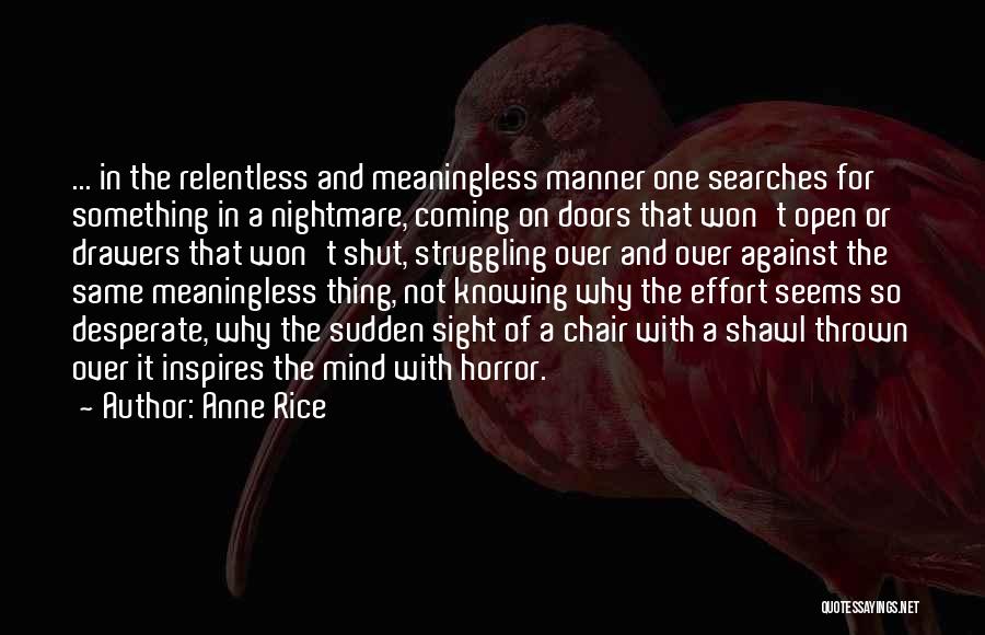 Relentless Effort Quotes By Anne Rice