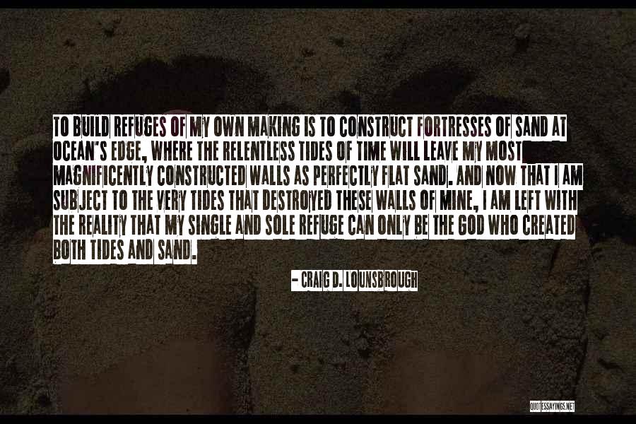 Relentless God Quotes By Craig D. Lounsbrough Relentless God Quotes By Craig D. Lounsbrough