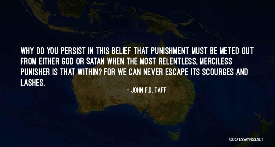 Relentless God Quotes By John F.D. Taff Relentless God Quotes By John F.D. Taff