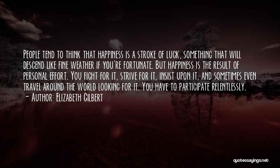 Relentlessly Quotes By Elizabeth Gilbert