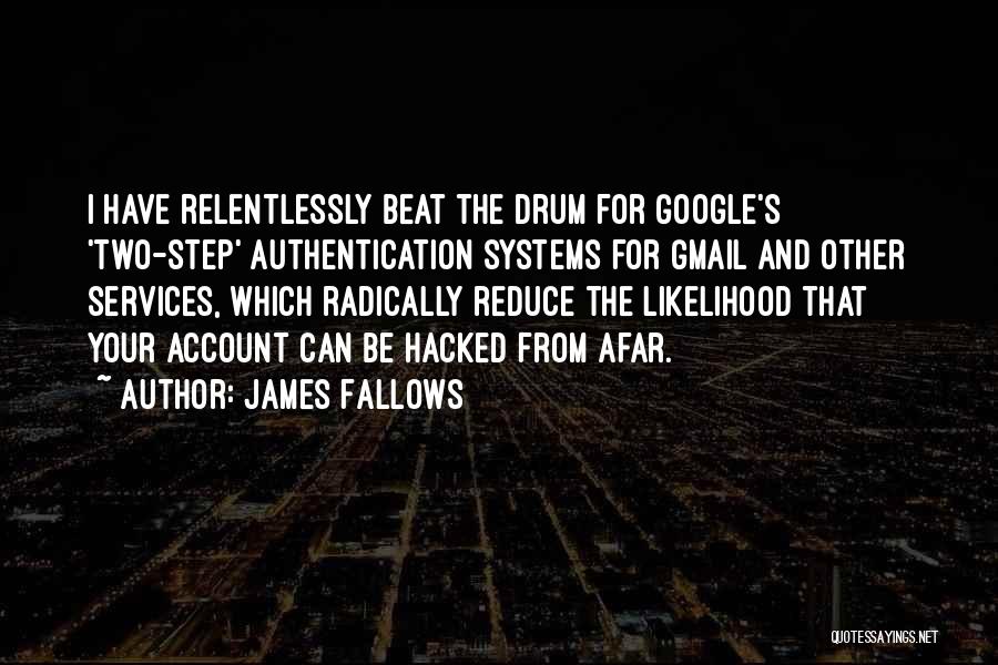 Relentlessly Quotes By James Fallows