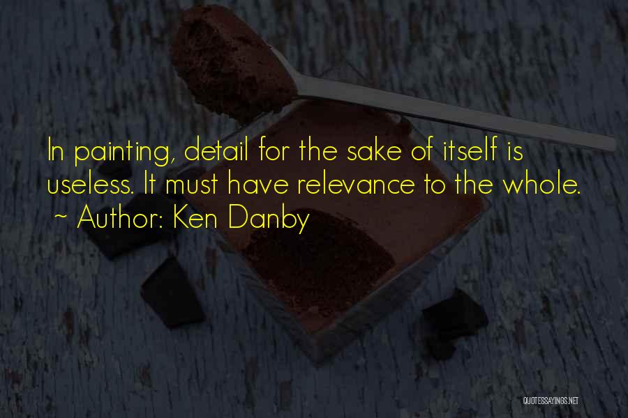 Relevance Quotes By Ken Danby