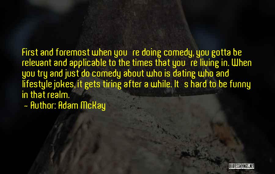 Relevant Quotes By Adam McKay