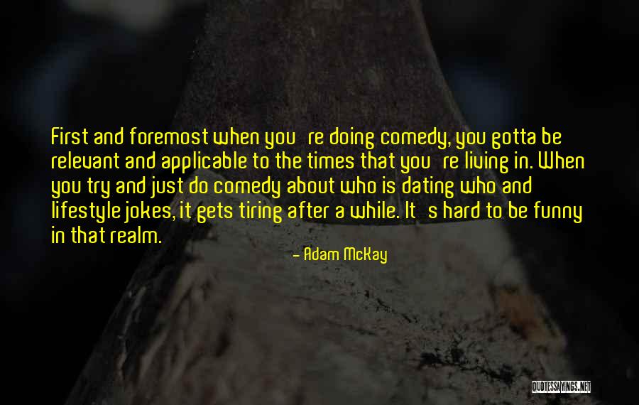 Relevant Quotes By Adam McKay