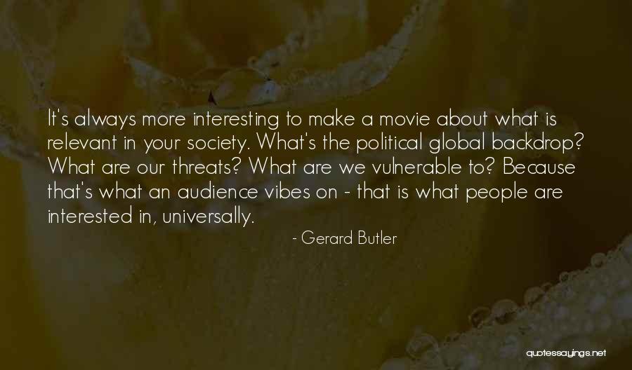 Relevant Quotes By Gerard Butler Relevant Quotes By Gerard Butler