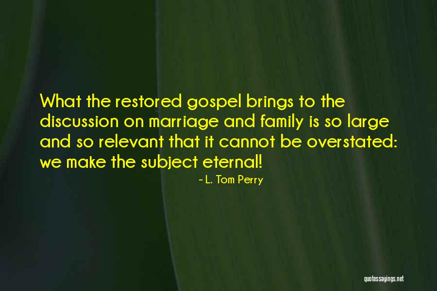 Relevant Quotes By L. Tom Perry Relevant Quotes By L. Tom Perry