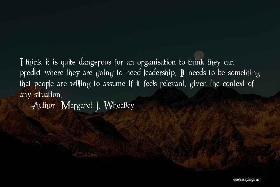 Relevant Quotes By Margaret J. Wheatley