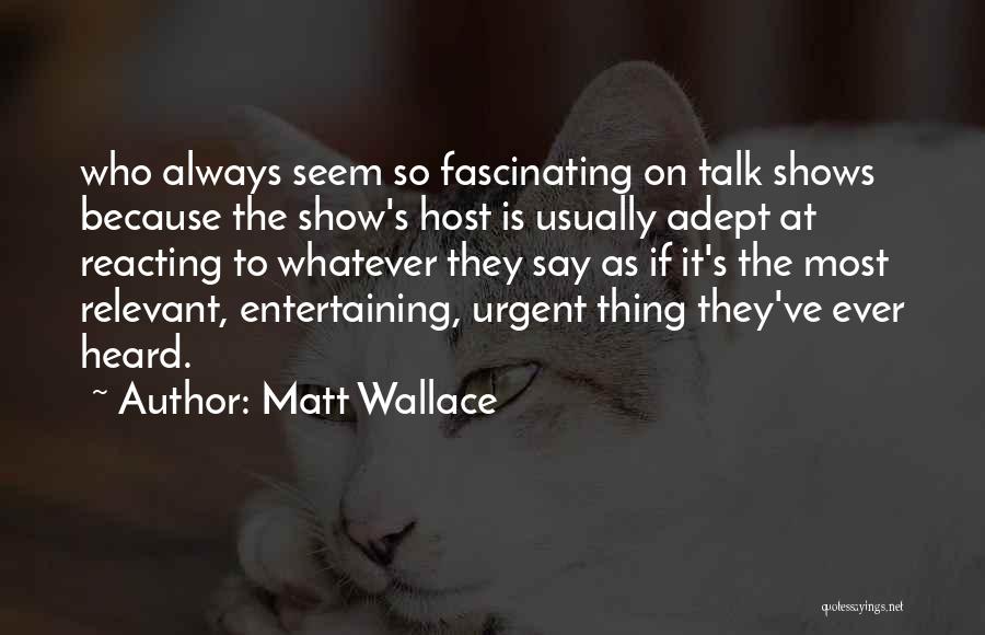 Relevant Quotes By Matt Wallace